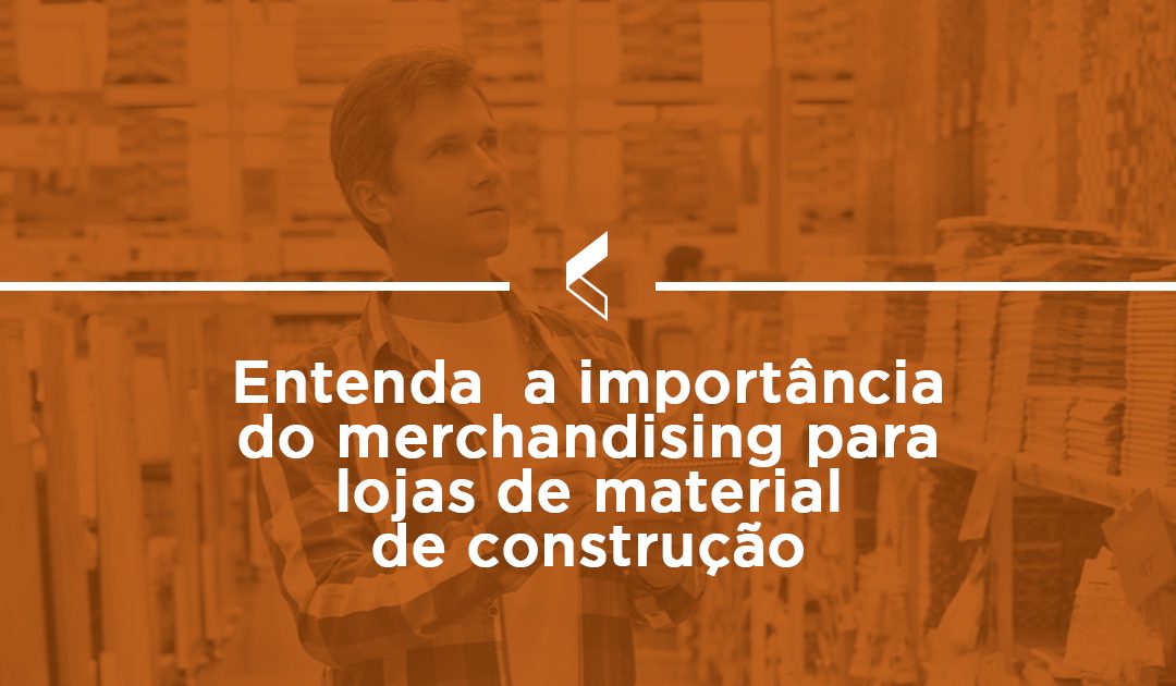 Entenda a importância do merchandising para lojas de material de construção 1080x630 - Inicial